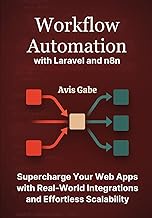Workflow Automation with Laravel and n8n: Supercharge Your Web Apps with Real-World Integrations and