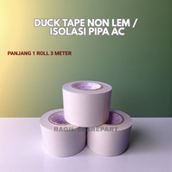 Duck tape NON GLUE AC pipe insulation/