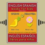 12 - Spring (Primavera) - English Spanish Books for Kids (Inglés Español Libros para Niños) Remis Family