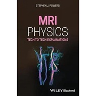 MRI Physics: Tech to Tech Explanations 1st Edition