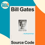 Source Code : My Beginnings by Bill Gates (UK edition, null)