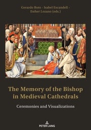 The Memory of the Bishop in Medieval Cathedrals Gerardo Boto Varela