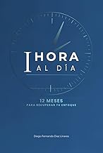 1 hora al día: 12 Meses para recuperar tu enfoque, mejorar tus finanzas y equilibrar tu vida digital