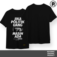 Reformic Tshirt Edisi Politik Uang / Kaos kritik / Kaos Politik / Kaos Kata / Distro