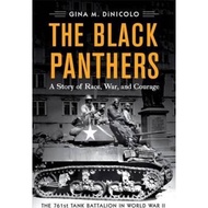 The Black Panthers : The 761st Tank Battalion in World War II by Gina M. DiNicolo (US edition, paper