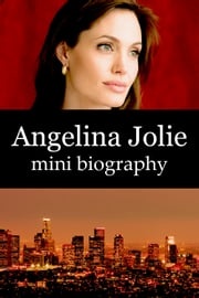 Angelina Jolie Mini Biography eBios