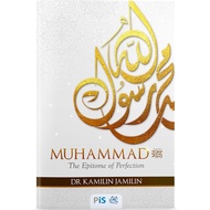 Muhammad The Epitome Of Perfection by Dr. Kamilin Jamilin