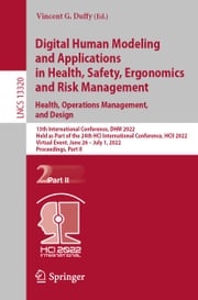 Digital Human Modeling and Applications in Health, Safety, Ergonomics and Risk Management. Health, Operations Management, and Design Vincent G. Duffy