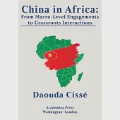 China in Africa: From Macro-Level Engagements to Grassroots Interactions