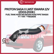 PROTON SAGA II LMST ISWARA 12V (2003-2008 ) FUEL TANK HOSE BIG BESAR HOSE PIPE TANGKI MINYAK PW80260