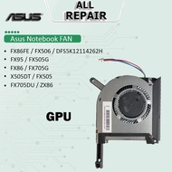 ASUS FX705 FX705G FX705GM FX86 FX86SM FX505 FX95 FX505G FX505DU FX504G FX86 FX95D FX95G FX705G FL35 DF55K FX96G CPU FAN