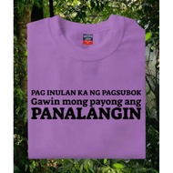 Pag inulan ka ng pagsubok Gawin mong payong ang panalangin good quality T-shirt Cotton fabric