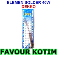ELEMENT ELEMENT SOLDER PAT 40W 40 W WATT DEKKO 220V FVKOTIM