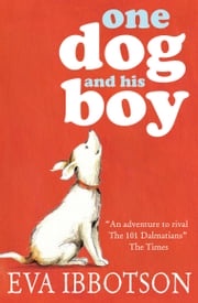 One Dog and His Boy Eva Ibbotson