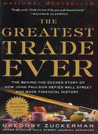 The Greatest Trade Ever ─ The Behind-the-Scenes Story of How John Paulson Defied Wall Street and Made Financial History
