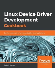 Linux Device Driver Development Cookbook (Paperback)