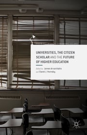 Universities, the Citizen Scholar and the Future of Higher Education J. Arvanitakis