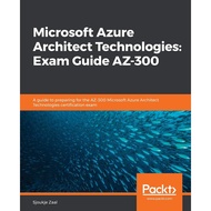 [sgstock] Microsoft Azure Architect Technologies: Exam Guide AZ-300: A guide to preparing for the AZ