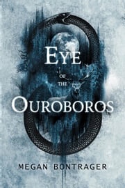 Eye of the Ouroboros Megan Bontrager