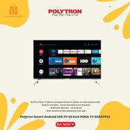 Polytron Smart Android LED TV 32 inch MOLA TV 32AG9953 / 32AG5959 Garansi Resmi 5 Tahun 100% ORI.