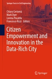 Citizen Empowerment and Innovation in the Data-Rich City Chiara Certomà