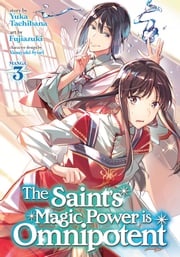 The Saint's Magic Power is Omnipotent (Manga) Vol. 3 Yuka Tachibana