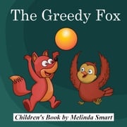 The Greedy Fox Melinda Smart