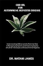 CBD Oil for Autoimmune Hepatitis Disease: Understanding CBD Oil and Its Potential Role in Managing S