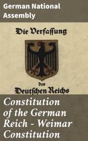 Constitution of the German Reich — Weimar Constitution German National Assembly