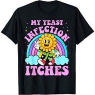 My Yeast Infection Itches Funny Joke Humor Rude Gift Offensive T Shirt