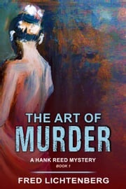 The Art of Murder (A Hank Reed Mystery, Book 1) Fred Lichtenberg