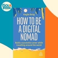 [100% Original Books] - How to Be a Digital Nomad - Build a Successful Career by Kayla Ihrig (UK edi
