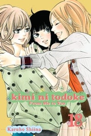 Kimi ni Todoke: From Me to You, Vol. 18 Karuho Shiina