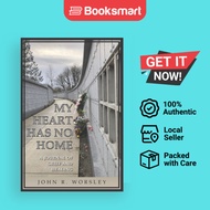 My Heart Has No Home: A Journal of Grief and Healing by John R Worsley (Author) - 9781939698070