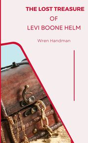 The lost treasure of Levi Boone Helm Wren Handman