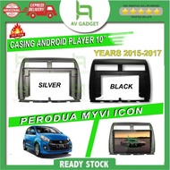 Perodua Myvi Icon 2015-2017 10" Android Casing (Free Plug & Play Cable)