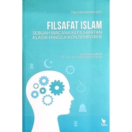 FILSAFAT ISLAM: SEBUAH WACANA KEFILSAFATAN KLASIK HINGGA KONTEMPORER (LITERASI NUSANTARA - AA)