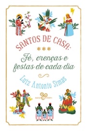 Santos de casa Luiz Antonio Simas