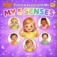 Touch & Learn with Me: My 5 Senses: A Fun and Interactive 5 Senses Book for Toddlers Ages 1–3