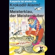 Kasperle ist wieder da, Folge 4: Krokodil-Alarm! und Meisterklau, der Meisterräuber Gerd von Haßler