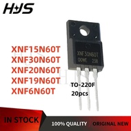 20pcs 100% new quality XNF6N60T 6N60T XNF15N60T 15N60T TO-220F XNF19N60T 19N60T XNF20N60T 20N60T XNF