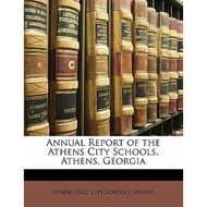 [100% Original Books] - Annual Report of the Athens City Schools, Athens, Georgia by Athens (US edit