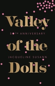Valley of the Dolls: 50th Anniversary Edition Jacqueline Susann