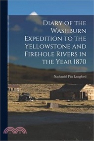 12769.Diary of the Washburn Expedition to the Yellowstone and Firehole Rivers in the Year 1870