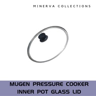 Mugen Pressure Cooker Inner Pot Glass Lid, Glass Lid Only, Ready Stock, High Quality, Replacement Pa