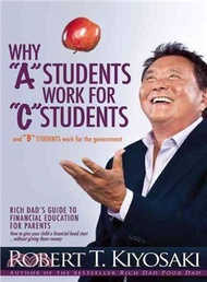 Why "A" Students Work for "C" Students and "B" Students Work for the Government ─ Rich Dad's Guide t