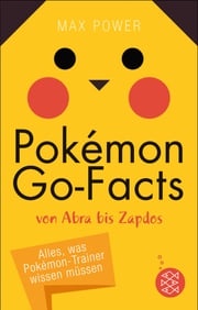 Pokémon-Go-Facts von Abra bis Zapdos. Alles, was Pokémon-Trainer wissen müssen Max Power