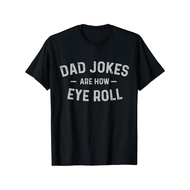 Funny Dad Jokes T-Shirt - Dad Jokes Are How Eye Roll Saying - Black with White Text - Soft Cotton T