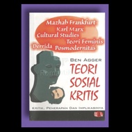 TEORI SOSIAL KRITIS: Kritik Penerapan dan Implikasinya - Ben Agger