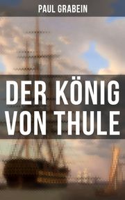 Der König von Thule Paul Grabein